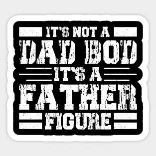 It’s not a dad bod it’s a father figure Sticker